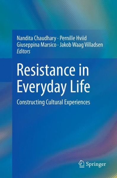 Cover for Resistance in Everyday Life: Constructing Cultural Experiences (Paperback Book) [Softcover reprint of the original 1st ed. 2017 edition] (2018)