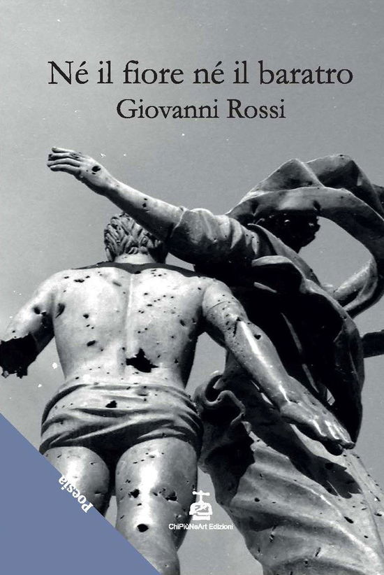 Ne Il Fiore Ne Il Baratro - Giovanni Rossi - Books -  - 9791280906120 - 