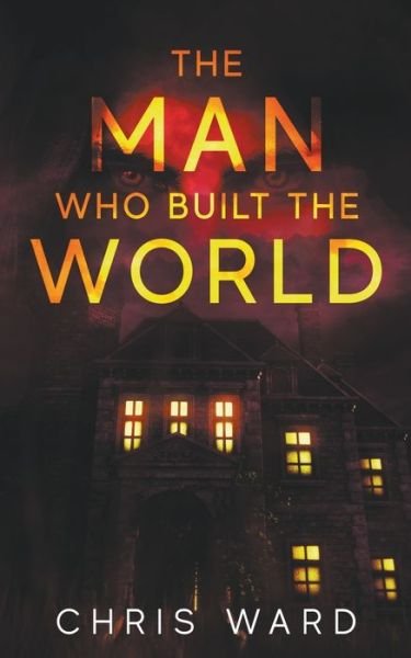Cover for Chris Ward · The Man Who Built the World (Paperback Bog) (2015)
