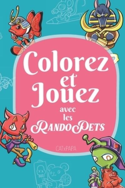 Cover for PAPA CAT x PAPA · Colorez et Jouez avec les RandoPets (Paperback Book) (2022)