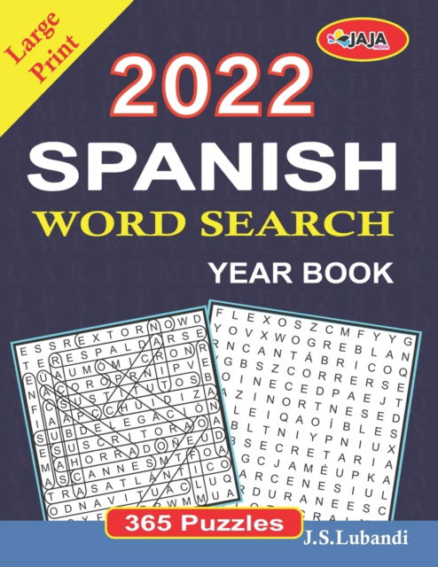 Cover for J S Lubandi · 2022 Spanish Word Search Year Book: Large Print (365 Word Search in Spanish for Seniors, Adults and Youngsters.) (Spanish Edition) (Paperback Book) [Spanish edition] (2022)