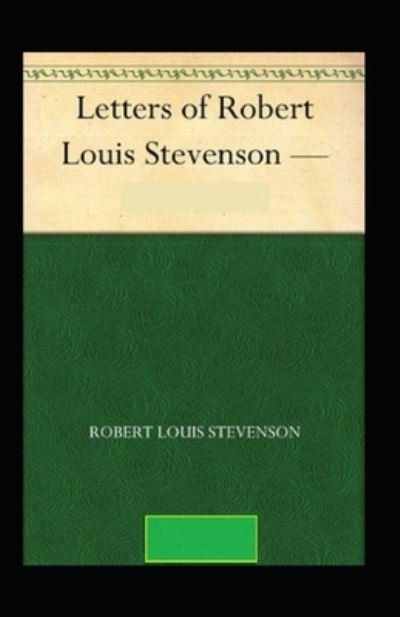 Cover for Robert Louis Stevenson · The Letters of Robert Louis Stevenson Illustrated (Paperback Bog) (2022)