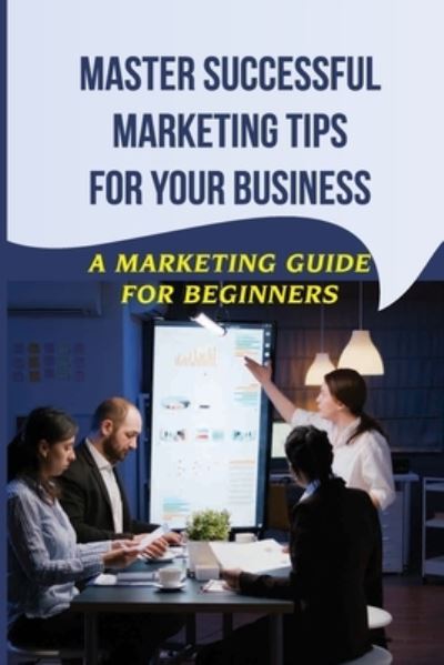 Cover for Tabetha Medas · Master Successful Marketing Tips For Your Business (Paperback Book) (2021)