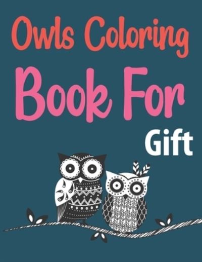 Cover for Joy Press · Owls Coloring Book For Gift: Owls Coloring Book For Kids (Paperback Book) (2021)