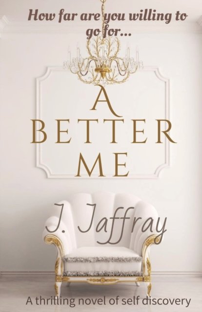 Cover for J Jaffray · A better me: How far are you willing to go... (Paperback Bog) (2021)