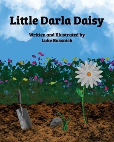 Little Darla Daisy - Luke Bussnick - Kirjat - Independently Published - 9798519353120 - lauantai 12. kesäkuuta 2021
