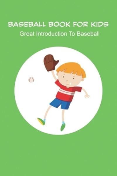 Cover for Evangelina Hoffmeyer · Baseball Book For Kids_ Great Introduction To Baseball (Paperback Book) (2020)