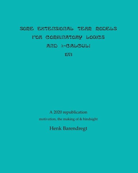 Cover for Henk Barendregt · Some Extensional Term Models for Combinatory Logics and Lambda Calculi 1971 (Paperback Book) (2020)