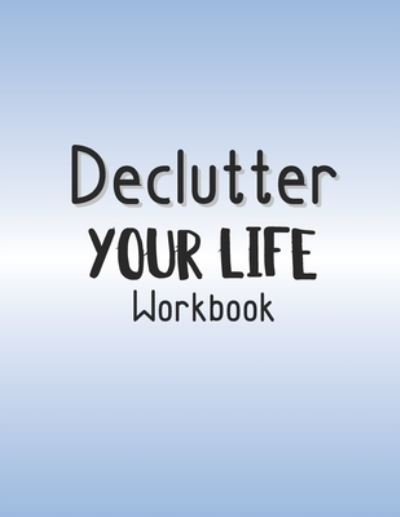 Kirsty L Smith · Declutter Your Life Workbook (Paperback Book) (2021)