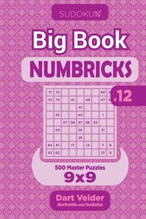 Cover for Dart Veider · Sudoku Big Book Numbricks - 500 Master Puzzles 9x9 (Volume 12) (Pocketbok) (2020)
