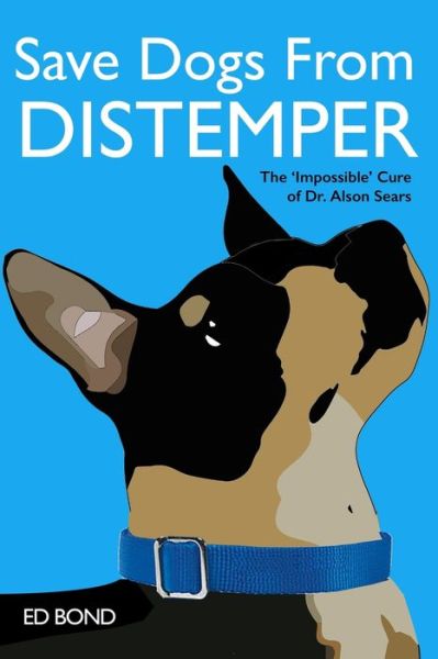 Cover for Ed Bond · Save Dogs from Distemper (Paperback Book) (2020)