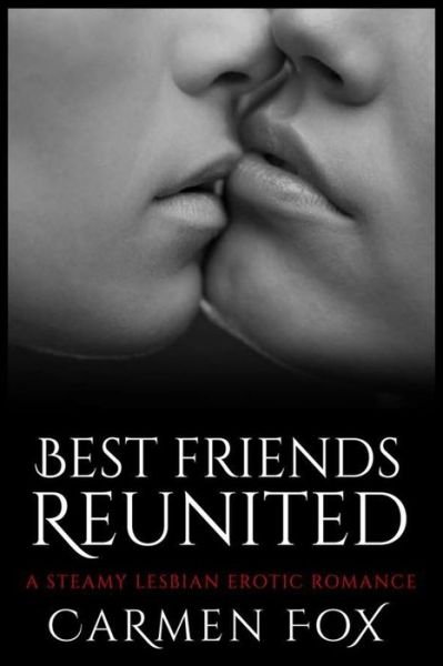 Best Friends Reunited - Carmen Fox - Książki - Independently Published - 9798657244120 - 26 czerwca 2020