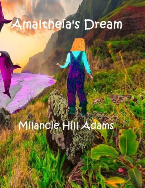 Cover for Milancie Hill Adams · Amaltheia's Dream (Paperback Book) (2020)