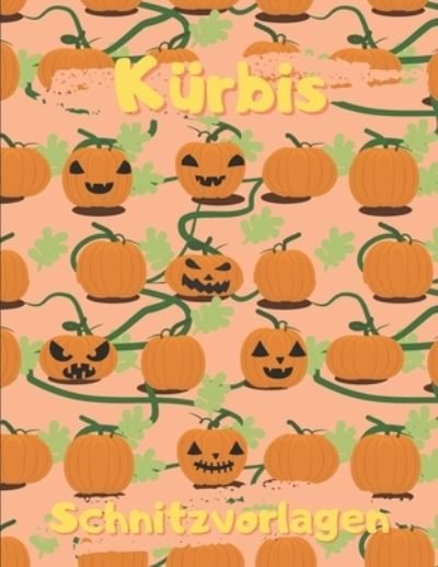 Kurbis Schnitzvorlagen - Kürbisde Press - Bøger - Independently Published - 9798695286120 - 8. oktober 2020