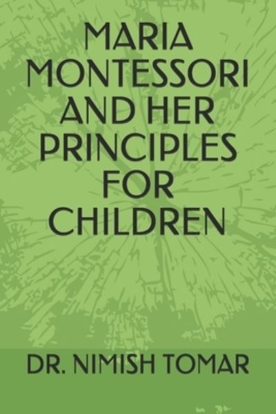 Cover for Nimish Tomar · Maria Montessori and Her Principles for Children (Paperback Book) (2020)