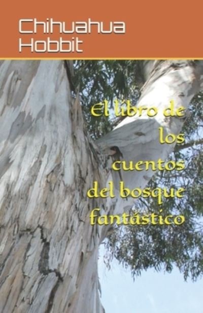 Cover for Chihuahua Hobbit · El libro de los cuentos del bosque fantastico (Paperback Book) (2021)