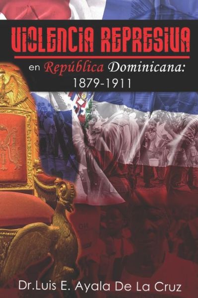 Cover for Luis E Ayala de la Cruz · Violencia Represiva En Republica Dominicana (Paperback Book) (2021)