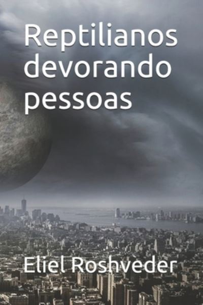 Cover for Eliel Roshveder · Reptilianos devorando pessoas (Paperback Book) (2021)