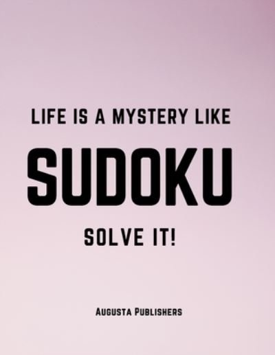 Cover for Augusta Publishers · Life is a mystery like SUDOKU (Pocketbok) (2021)