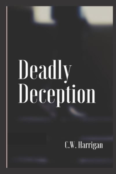 Cover for C W Harrigan · Deadly Deception (Paperback Bog) (2021)