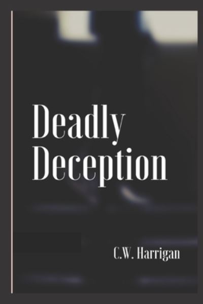 Cover for C W Harrigan · Deadly Deception (Paperback Book) (2021)