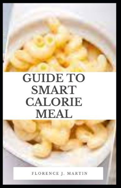 Cover for Florence J Martin · Guide to Smart Calories Meal (Taschenbuch) (2021)