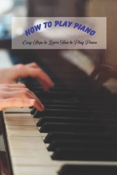 Cover for Michele Greene · How To Play Piano (Paperback Book) (2021)