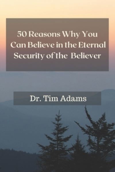 Cover for Tim Adams · 50 Reasons Why You Can Believe in the Eternal Security of the Believer (Taschenbuch) (2021)