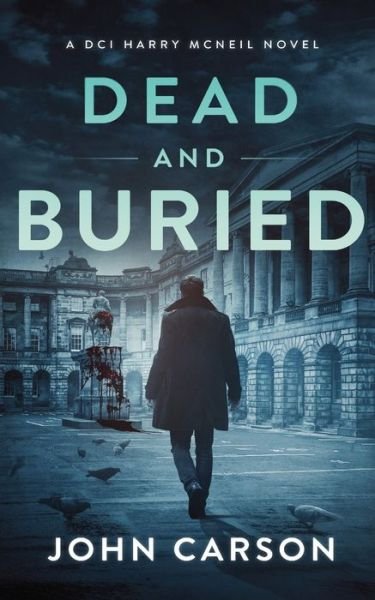 Cover for John Carson · Dead and Buried: A Scottish Detective Mystery - A DCI Harry McNeil Crime Thriller (Paperback Bog) (2022)
