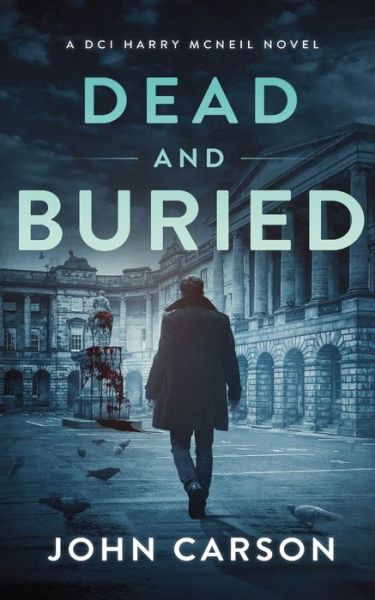 Cover for John Carson · Dead and Buried: A Scottish Detective Mystery - A DCI Harry McNeil Crime Thriller (Pocketbok) (2022)