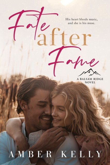 Cover for Amber Kelly · Fate After Fame: A Second Chance Romance - Balsam Ridge (Paperback Book) (2022)
