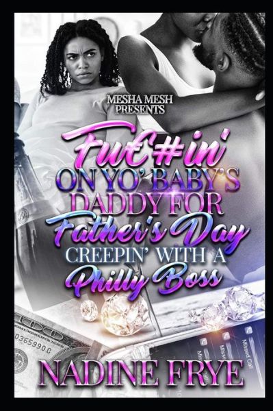 Cover for Nadine Frye · F#ckin' On Yo Baby's Daddy For Father's Day: Creepin' With A Philly Boss (Paperback Book) (2022)