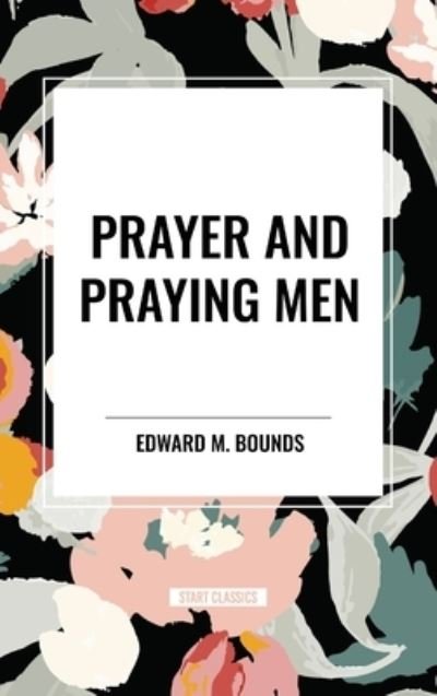 Cover for Edward M Bounds · Prayer and Praying Men (Hardcover Book) (2024)