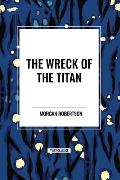 Cover for Morgan Robertson · The Wreck of the Titan (Paperback Book) (2024)