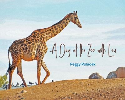 Cover for Peggy Polacek · A Day at the Zoo with Lou (Hardcover Book) (2022)