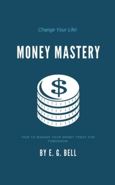 Cover for E G Bell · Money Mastery (Paperback Bog) (2022)