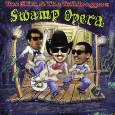 Cover for Too Slim &amp; Taildraggers · Swamp Opera (CD) (1990)