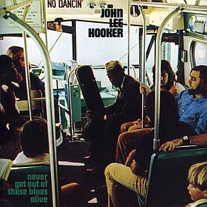 Never Get out of These Blues - John Lee Hooker - Música - POL - 0008813136121 - 15 de março de 2018