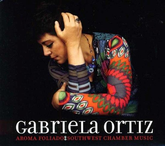 Cover for Ortiz / Southwest Chamber Music / Ortiz · Aroma Foliado: Southwest Chamber Music (CD) (2013)