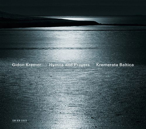 Hymns and Prayers - Gidon Kremer / Kremerata Baltica - Musiikki - CLASSICAL - 0028947639121 - maanantai 25. lokakuuta 2010