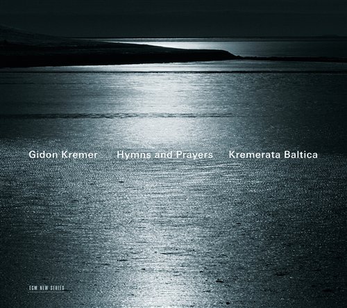 Cover for Gidon Kremer / Kremerata Baltica · Hymns and Prayers (CD) (2010)