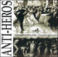 Underneath the Underground - Anti-heros - Musiikki - SI / RED /  GMM RECORDS - 0032431016121 - tiistai 5. kesäkuuta 2001