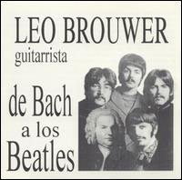Cover for Leo Brouwer · De Bach A Los Beatles (CD) (2018)
