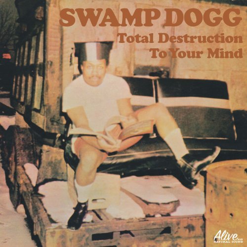 Total Destruction To Your Mind - Swamp Dogg - Musiikki - ALIVE - 0095081014121 - torstai 21. maaliskuuta 2013