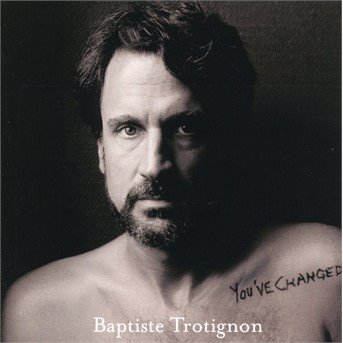 Cover for Baptiste Trotignon · You've Changed (CD) (2021)