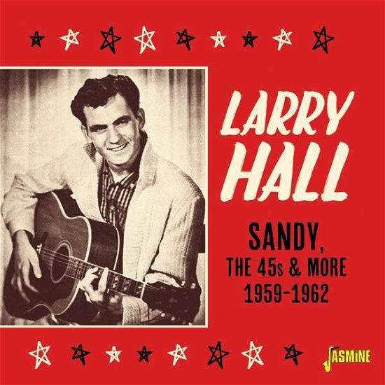 Sandy. The 45S And More 1959-1962 - Larry Hall - Musiikki - JASMINE RECORDS - 0604988106121 - perjantai 6. maaliskuuta 2020