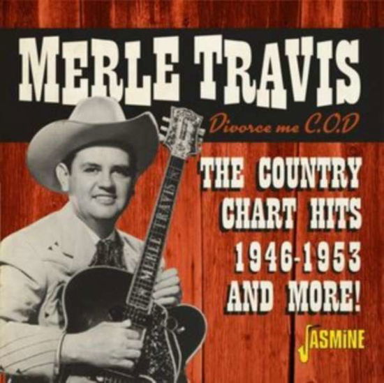 Divorce Me C.o.d. the Country Chart Hits 1946-1953 - Merle Travis - Musiikki - JASMINE - 0604988375121 - perjantai 22. tammikuuta 2021