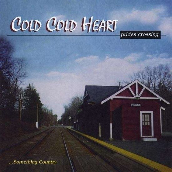 Prides Crossing - Cold Cold Heart - Musique - Black Rose Records - 0607977101121 - 16 février 2010