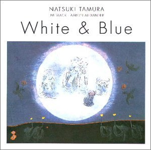 Natsuki Tamura · White & Blue (CD) (2000)