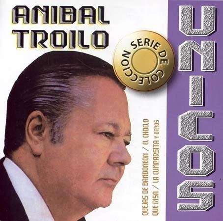 Serie Unicos - Anibal Troilo - Musiikki - American Argentina - 0610077328121 - perjantai 29. heinäkuuta 2011